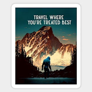 Sasquatch: Travel Where You’re Treated Best Magnet